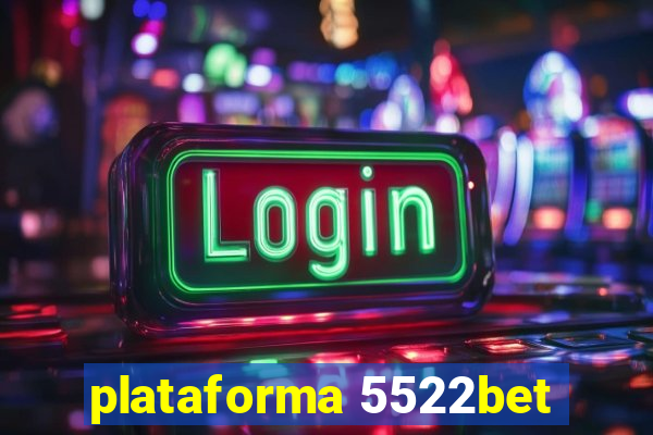 plataforma 5522bet